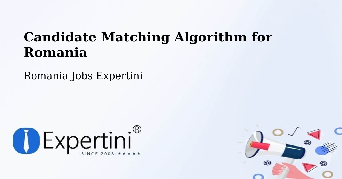Candidate Matching Algorithm Overview – Lăpușna - Romania Jobs Expertini