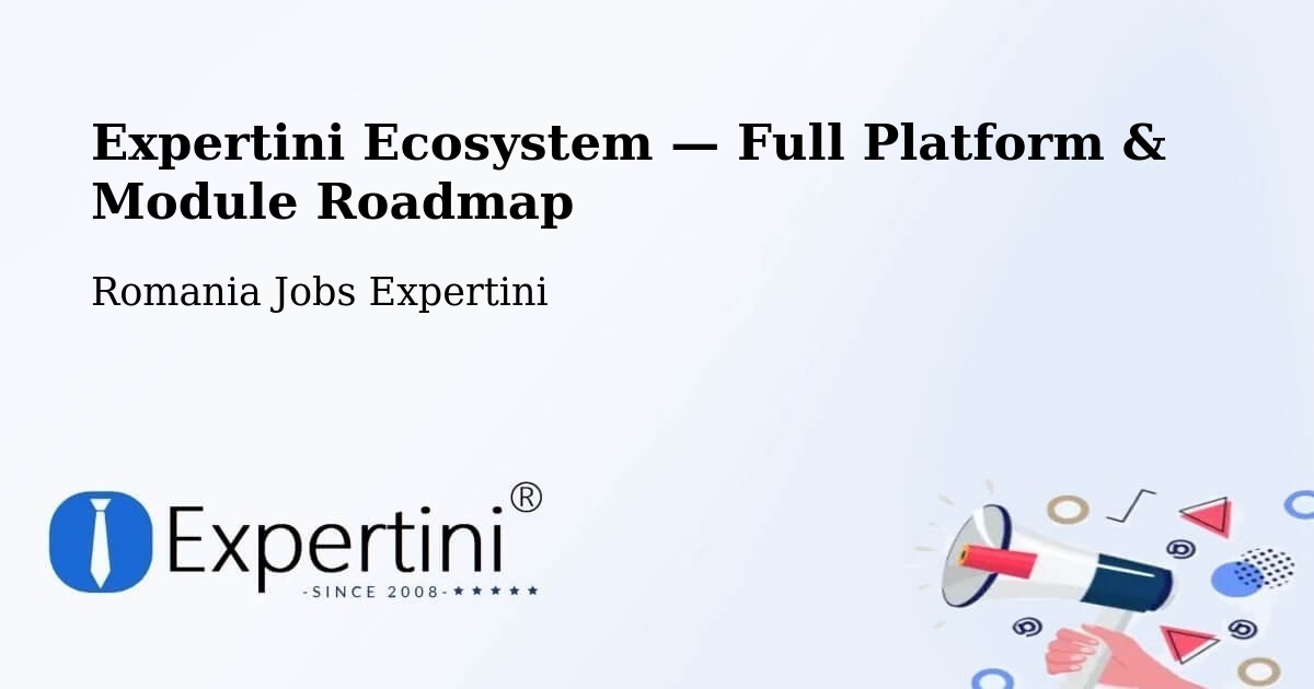 Expertini Ecosystem — Full Platform & Module Roadmap – Lăpușna
