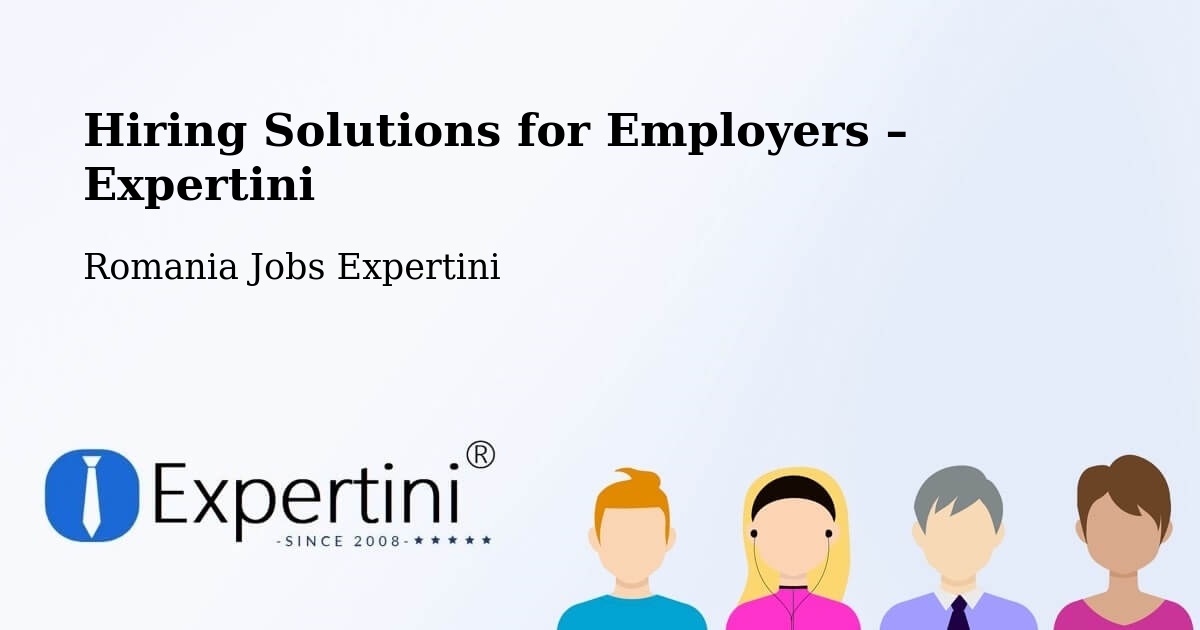 Hiring Solutions for Employers in Lăpușna - Lăpușna, Romania Jobs Expertini